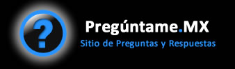 Sitio de Preguntas y Respuestas Mexicano en Español